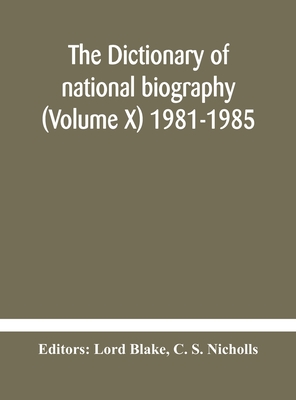 The Dictionary Of National Biography (Volume X) 1981-1985
