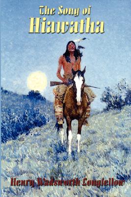 The Song of Hiawatha: Longfellow's Classic American Epic