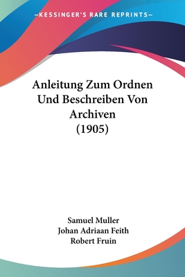 Anleitung Zum Ordnen Und Beschreiben Von Archiven (1905)
