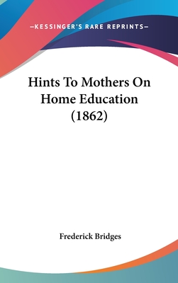 Hints To Mothers On Home Education (1862)