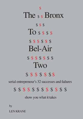 The Bronx to Bel-Air Two: Serial Entrepreneur's 32 Successes and Failures Show You What It Takes