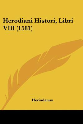 Herodiani Histori, Libri VIII (1581)