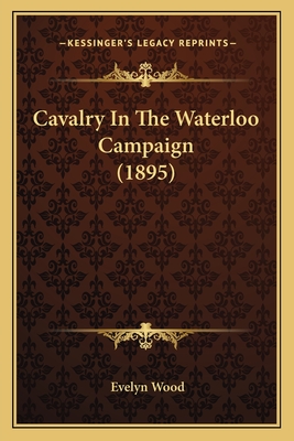 Cavalry In The Waterloo Campaign (1895)