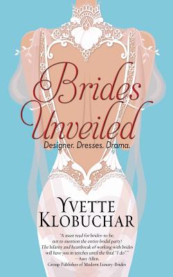 Brides Unveiled: Designer. Dresses. Drama.