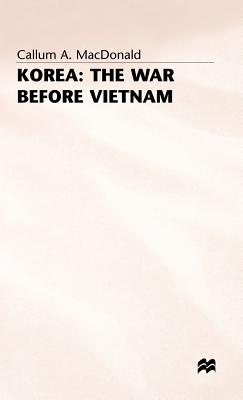 Korea: The War Before Vietnam