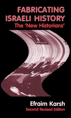 Fabricating Israeli History: The 'New Historians'