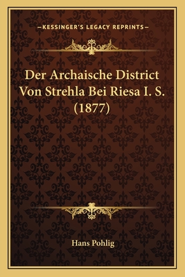 Der Archaische District Von Strehla Bei Riesa I. S. (1877)