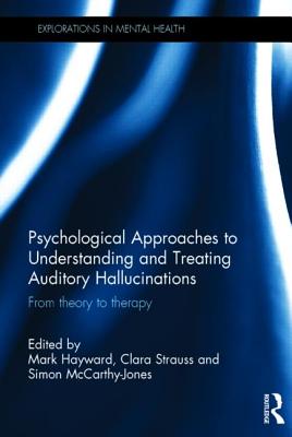 Psychological Approaches to Understanding and Treating Auditory Hallucinations: From Theory to Therapy