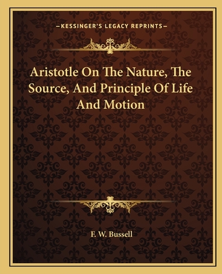 Aristotle On The Nature, The Source, And Principle Of Life And Motion