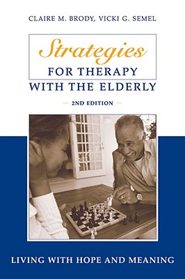 Strategies for Therapy with the Elderly: Living With Hope and Meaning