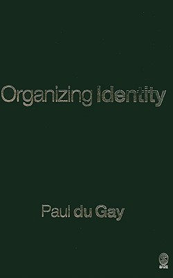 Organizing Identity: Persons and Organizations After Theory