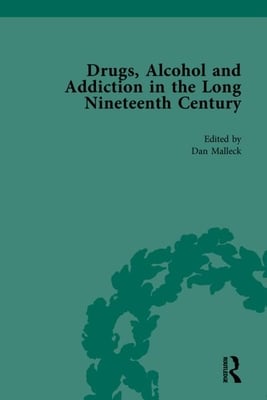 Drugs, Alcohol and Addiction in the Long Nineteenth Century: Volume II