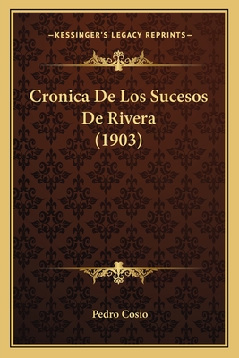 Cronica De Los Sucesos De Rivera (1903)