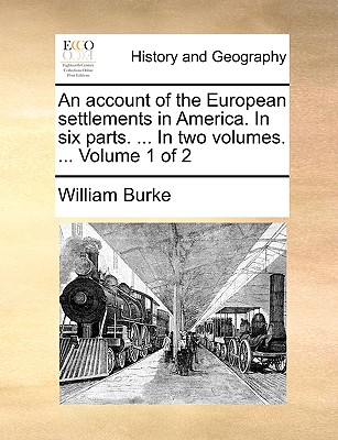 An account of the European settlements in America. In six parts. ... In two volumes. ... Volume 1 of 2