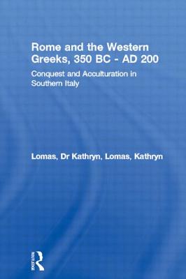 Rome and the Western Greeks, 350 BC - AD 200: Conquest and Acculturation in Southern Italy