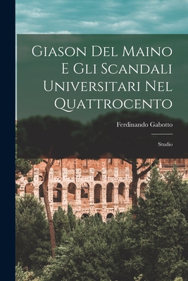 Giason Del Maino E Gli Scandali Universitari Nel Quattrocento: Studio