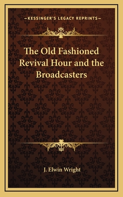 The Old Fashioned Revival Hour and the Broadcasters