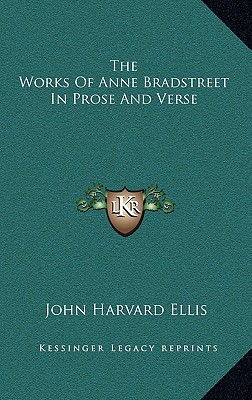 The Works of Anne Bradstreet in Prose and Verse