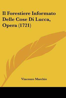 Il Forestiere Informato Delle Cose Di Lucca, Opera (1721)