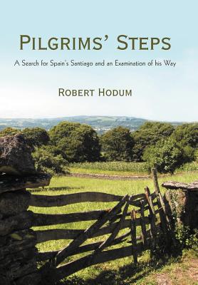 Pilgrims' Steps: A Search for Spain's Santiago and an Examination of His Way