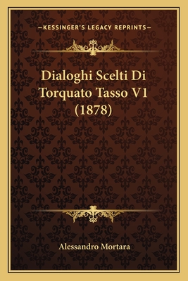 Dialoghi Scelti Di Torquato Tasso V1 (1878)