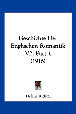 Geschichte Der Englischen Romantik V2, Part 1 (1916)