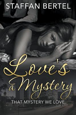 Love's a Mystery: That Mystery We Love