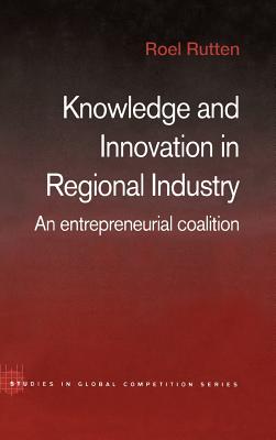 Knowledge and Innovation in Regional Industry: An Entrepreneurial Coalition