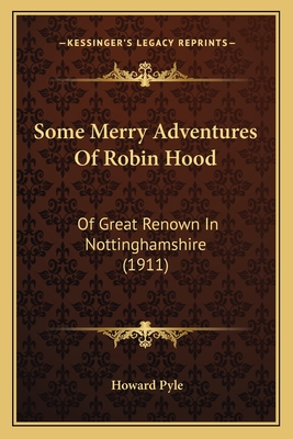 Some Merry Adventures Of Robin Hood: Of Great Renown In Nottinghamshire (1911)