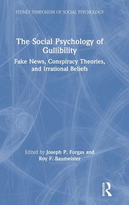 The Social Psychology of Gullibility: Conspiracy Theories, Fake News and Irrational Beliefs