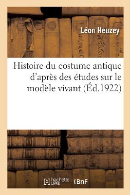 Histoire du costume antique d'après des études sur le modèle vivant