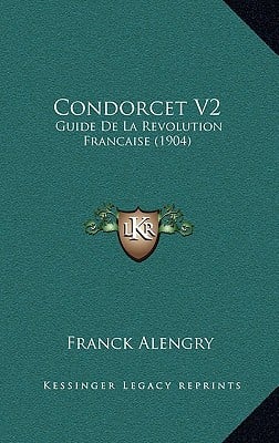 Condorcet V2: Guide De La Revolution Francaise (1904)