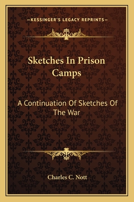 Sketches In Prison Camps: A Continuation Of Sketches Of The War