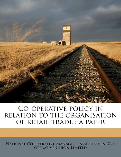 Co-operative Policy in Relation to the Organisation of Retail Trade: A Paper