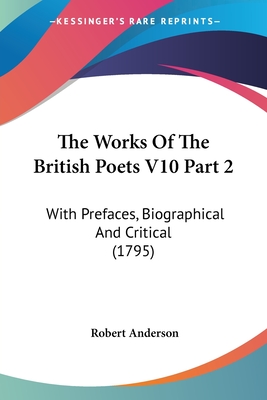 The Works Of The British Poets V10 Part 2: With Prefaces, Biographical And Critical (1795)