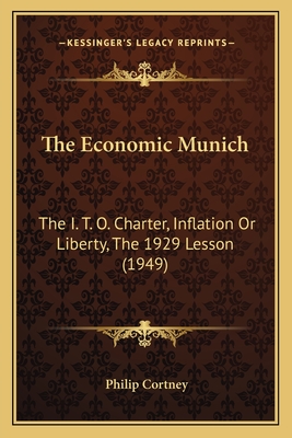 The Economic Munich: The I. T. O. Charter, Inflation Or Liberty, The 1929 Lesson (1949)