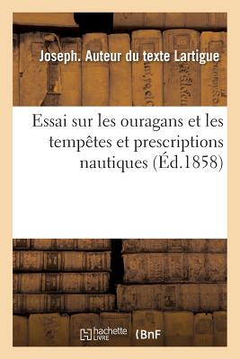 Essai sur les ouragans et les tempêtes, et prescriptions nautiques: pour en souffrir le moins de dommages possible