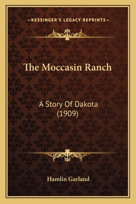 The Moccasin Ranch: A Story Of Dakota (1909)