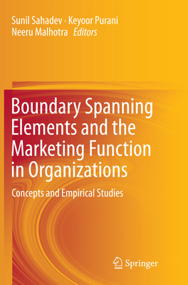 Boundary Spanning Elements and the Marketing Function in Organizations: Concepts and Empirical Studies