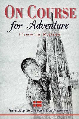 On Course for Adventure: The Exciting Life of a Young Danish Immigrant