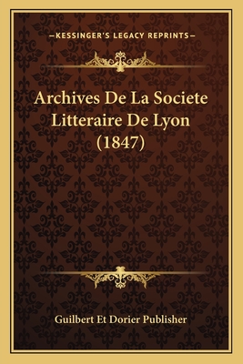 Archives De La Societe Litteraire De Lyon (1847)