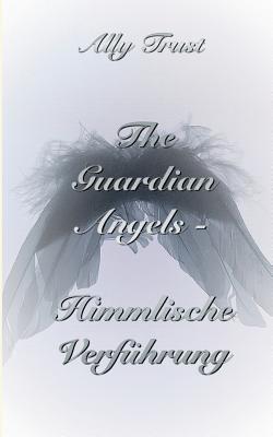 The Guardian Angels - Himmlische Verführung