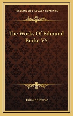 The Works Of Edmund Burke V5