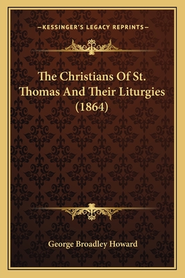 The Christians Of St. Thomas And Their Liturgies (1864)
