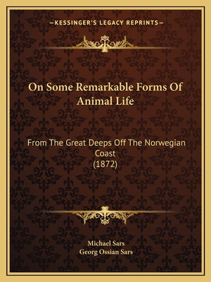 On Some Remarkable Forms Of Animal Life: From The Great Deeps Off The Norwegian Coast (1872)