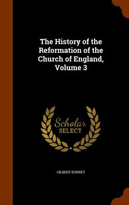 The History of the Reformation of the Church of England, Volume 3