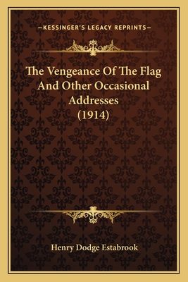 The Vengeance Of The Flag And Other Occasional Addresses (1914)