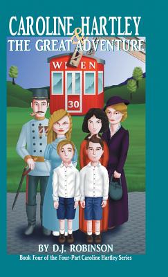 Caroline Hartley and the Great Adventure: Book Four of the Four-Part Caroline Hartley Series