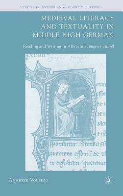 Medieval Literacy and Textuality in Middle High German: Reading and Writing in Albrecht's Jüngerer Titurel