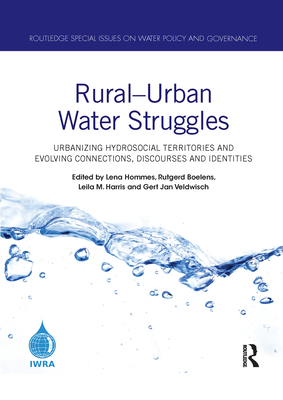 Rural-Urban Water Struggles: Urbanizing Hydrosocial Territories and Evolving Connections, Discourses and Identities
